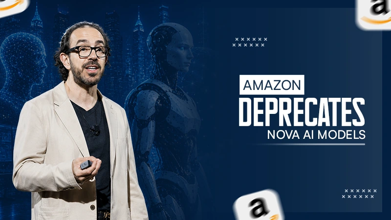 Amazon Deprecates Nova AI Models