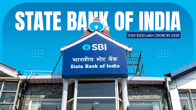 SBI Eyes ₹200 Lakh Crore by 2030