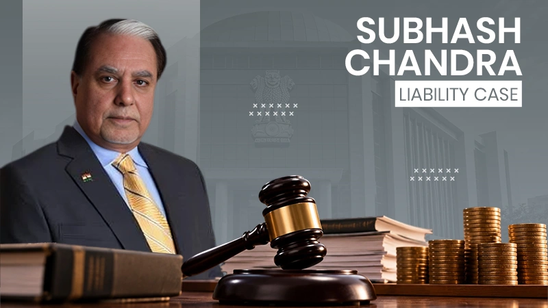 Subhash Chandra Liability Case