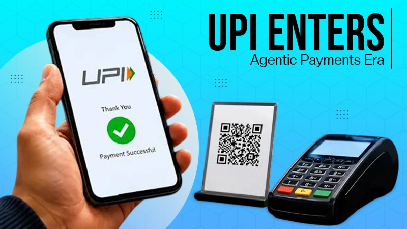 UPI Enters Agentic Payments Era